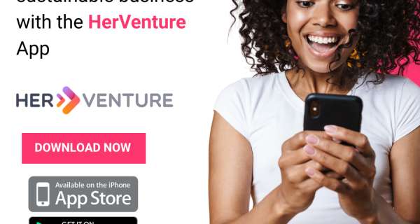 Become one of the 3,500 SA Women’s Businesses to benefit through HerVenture App